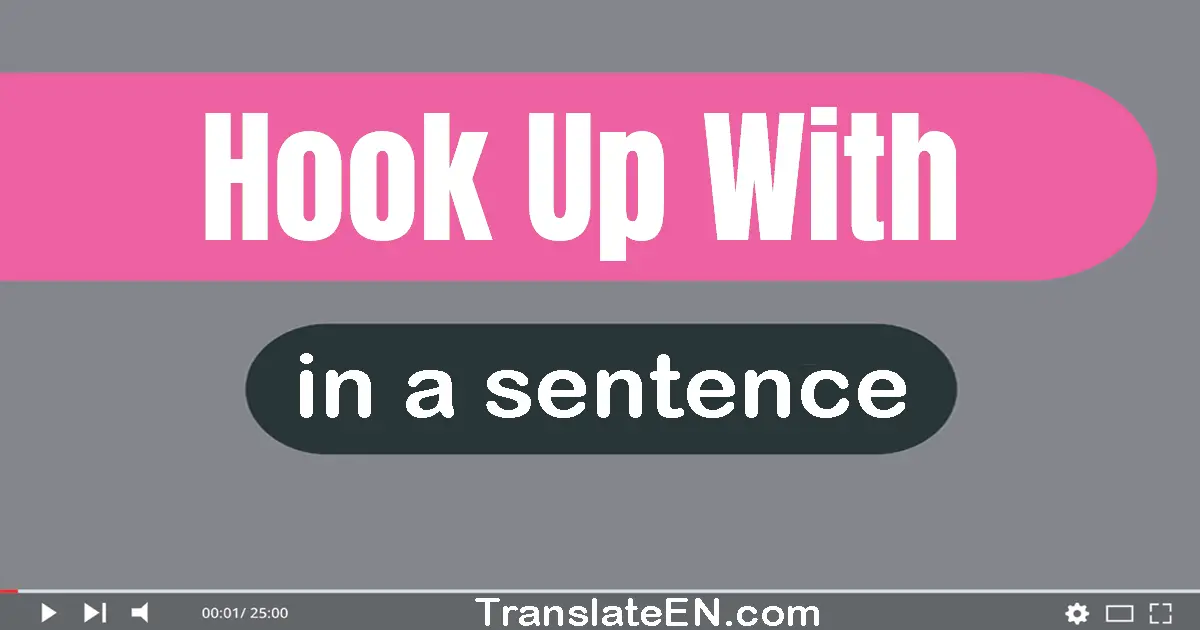 Hook Up With in a sentence