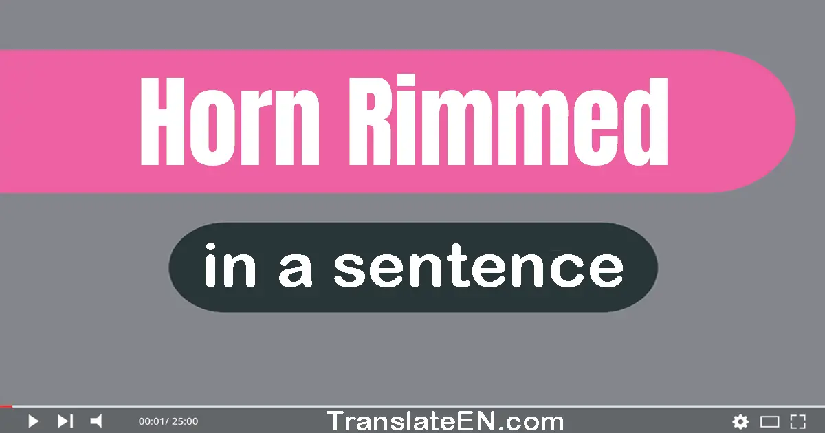 Horn-rimmed in a sentence