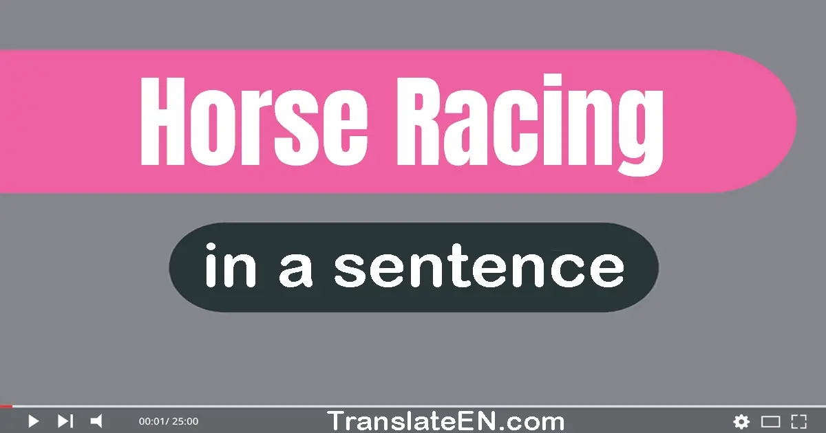 Horse Racing in a sentence