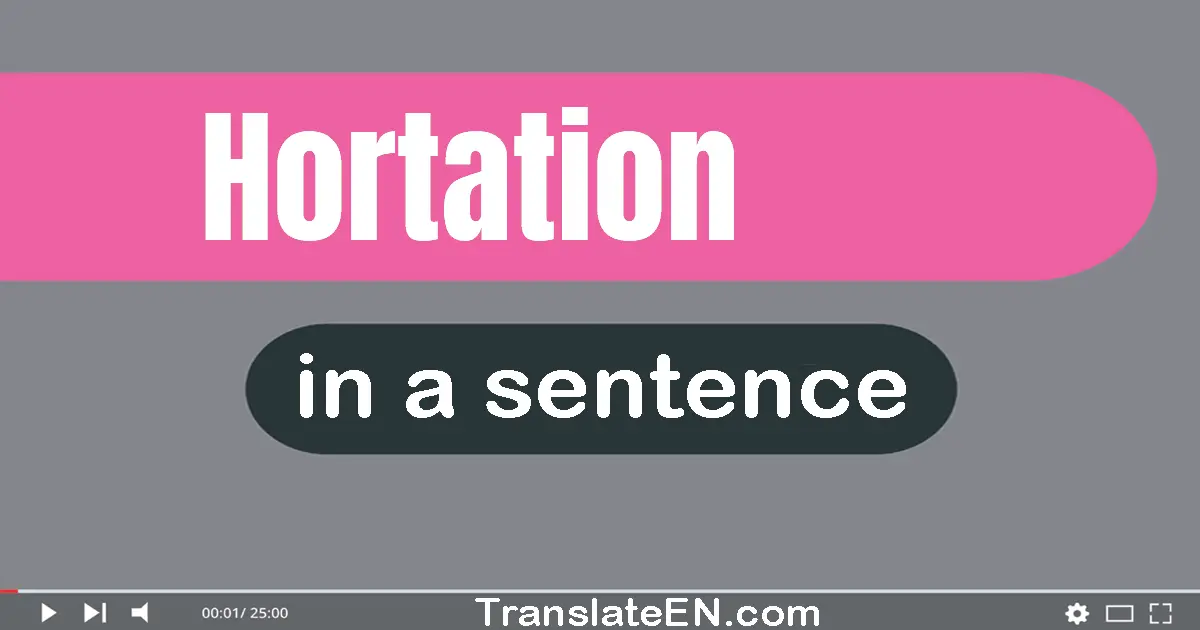 Use "hortation" in a sentence | "hortation" sentence examples