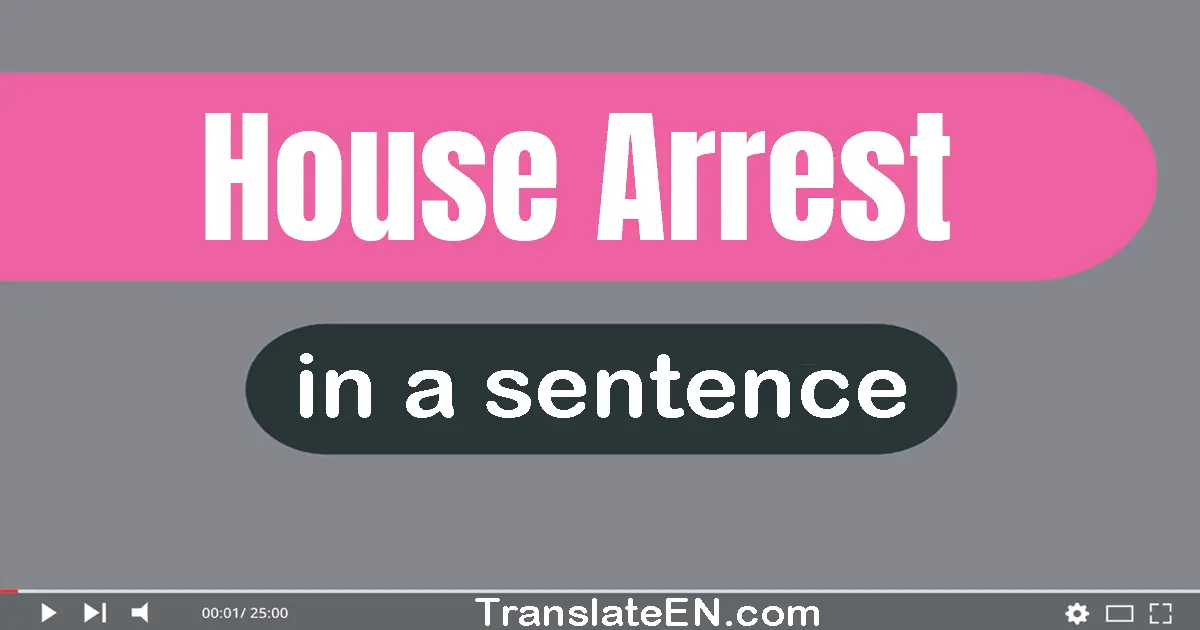 House Arrest in a sentence