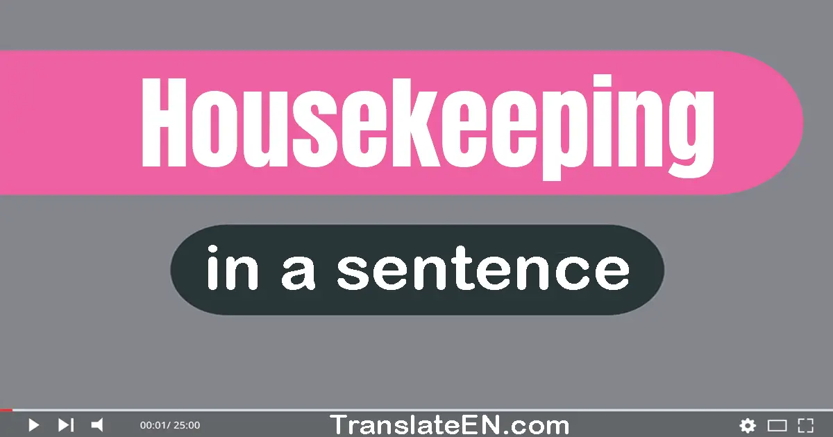 Housekeeping in a sentence