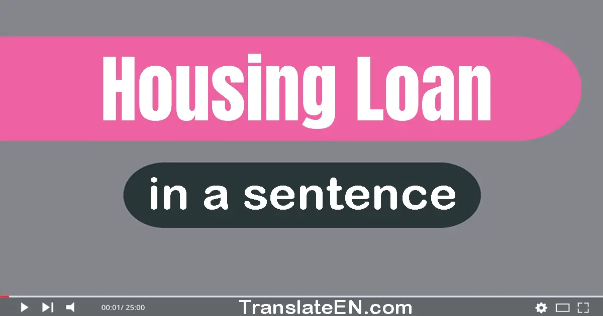 Housing Loan in a sentence