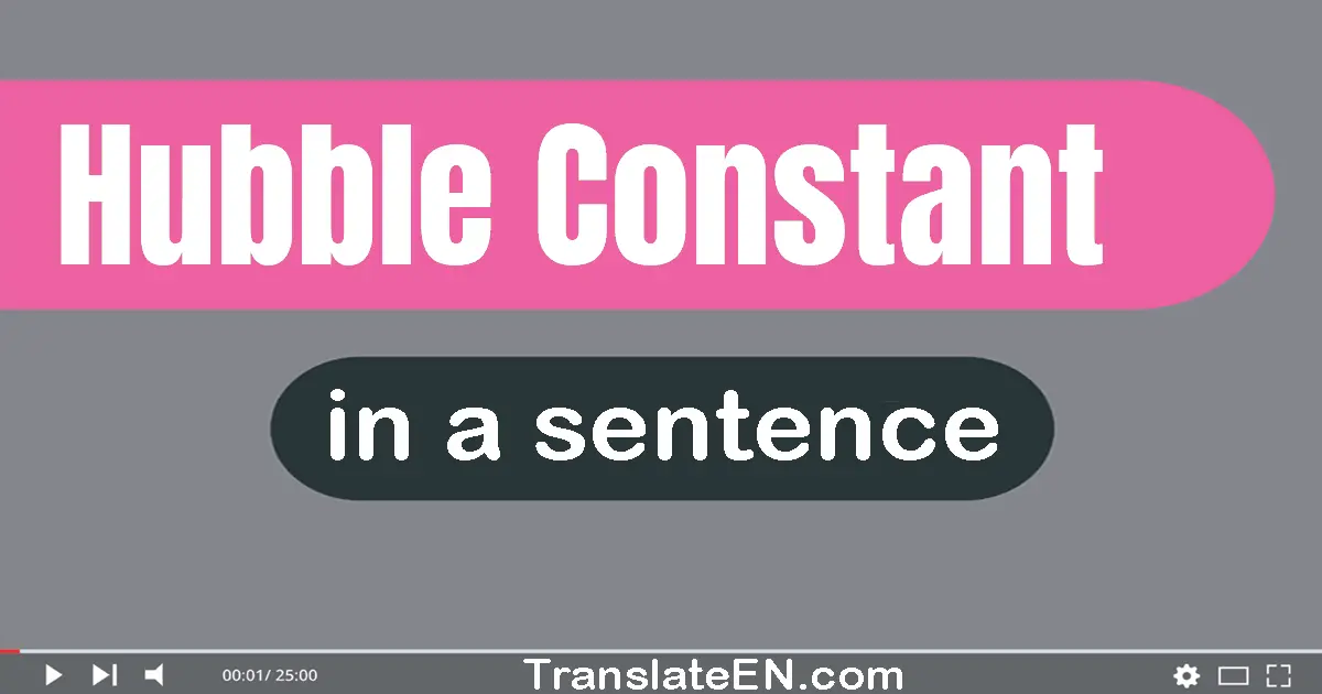 Use "hubble constant" in a sentence | "hubble constant" sentence examples