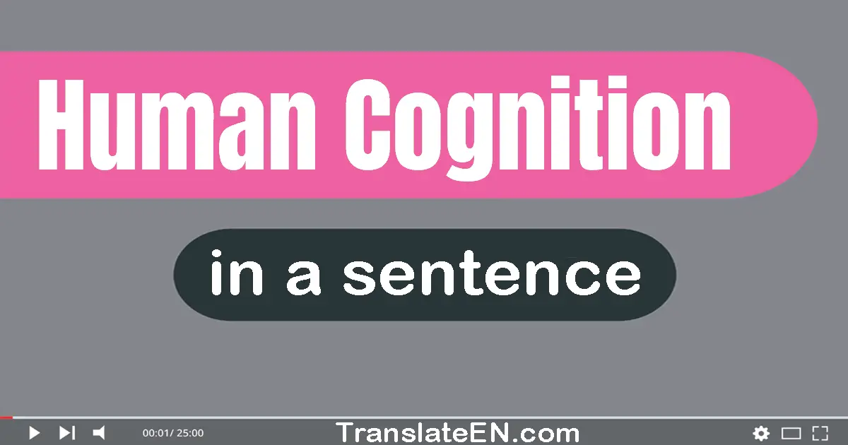 Use "human cognition" in a sentence | "human cognition" sentence examples