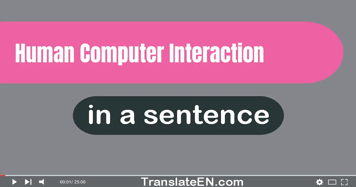 Use "human-computer interaction" in a sentence | "human-computer interaction" sentence examples