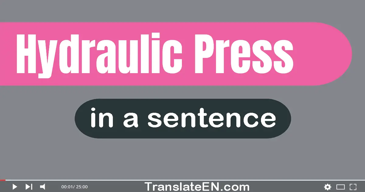 Hydraulic Press in a sentence