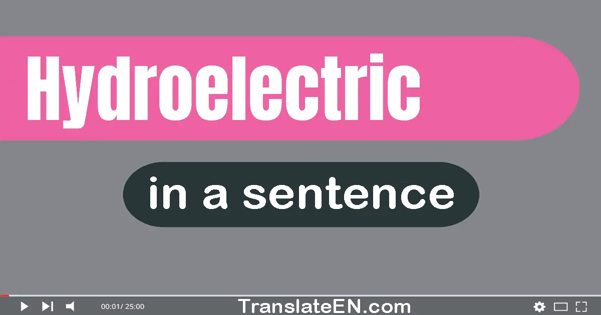 Hydroelectric in a sentence