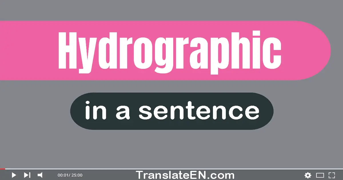 Use "hydrographic" in a sentence | "hydrographic" sentence examples