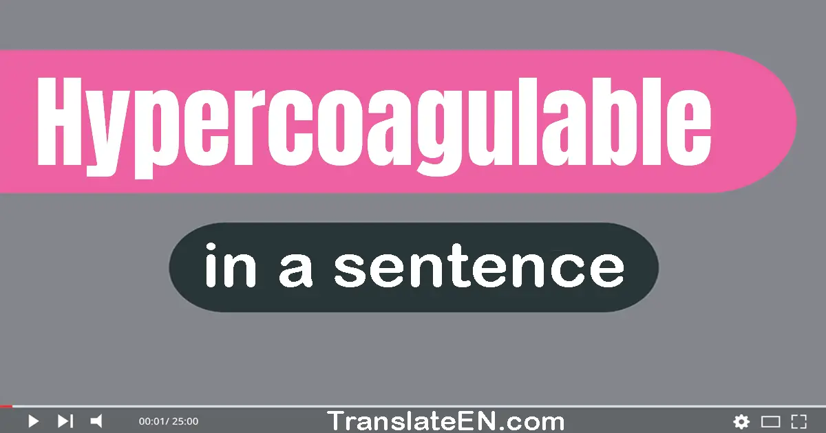 Hypercoagulable in a sentence