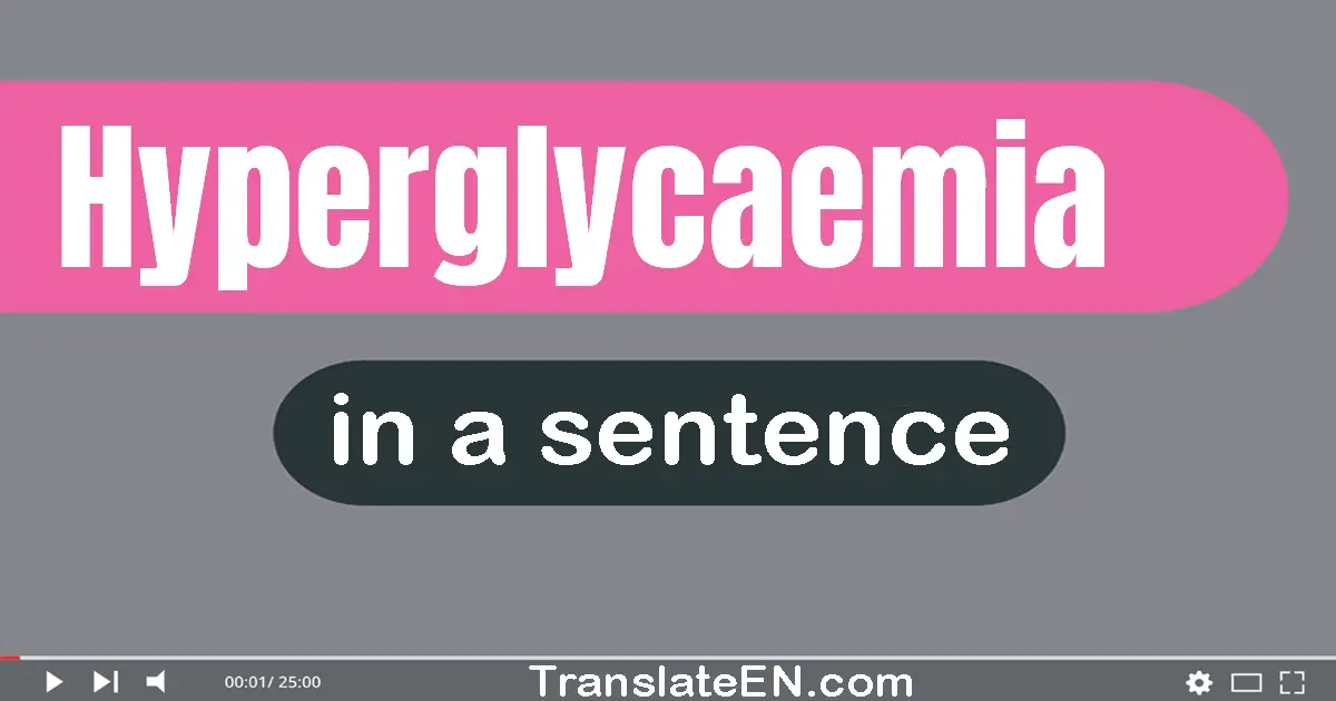 Hyperglycaemia in a sentence