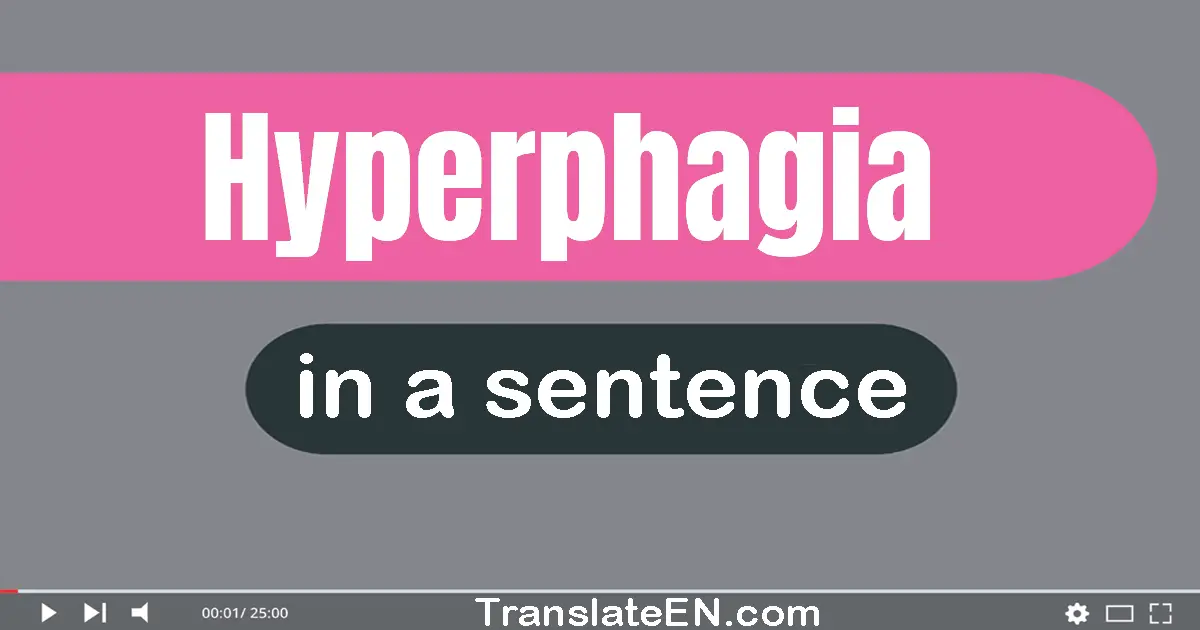 Hyperphagia in a sentence