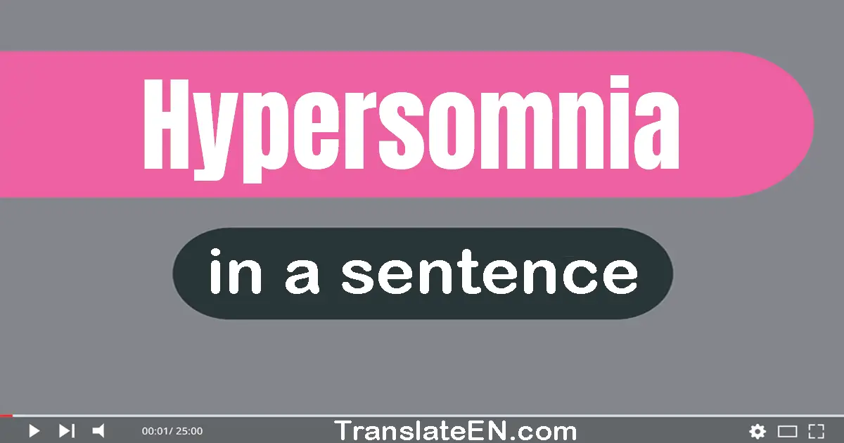 Hypersomnia in a sentence