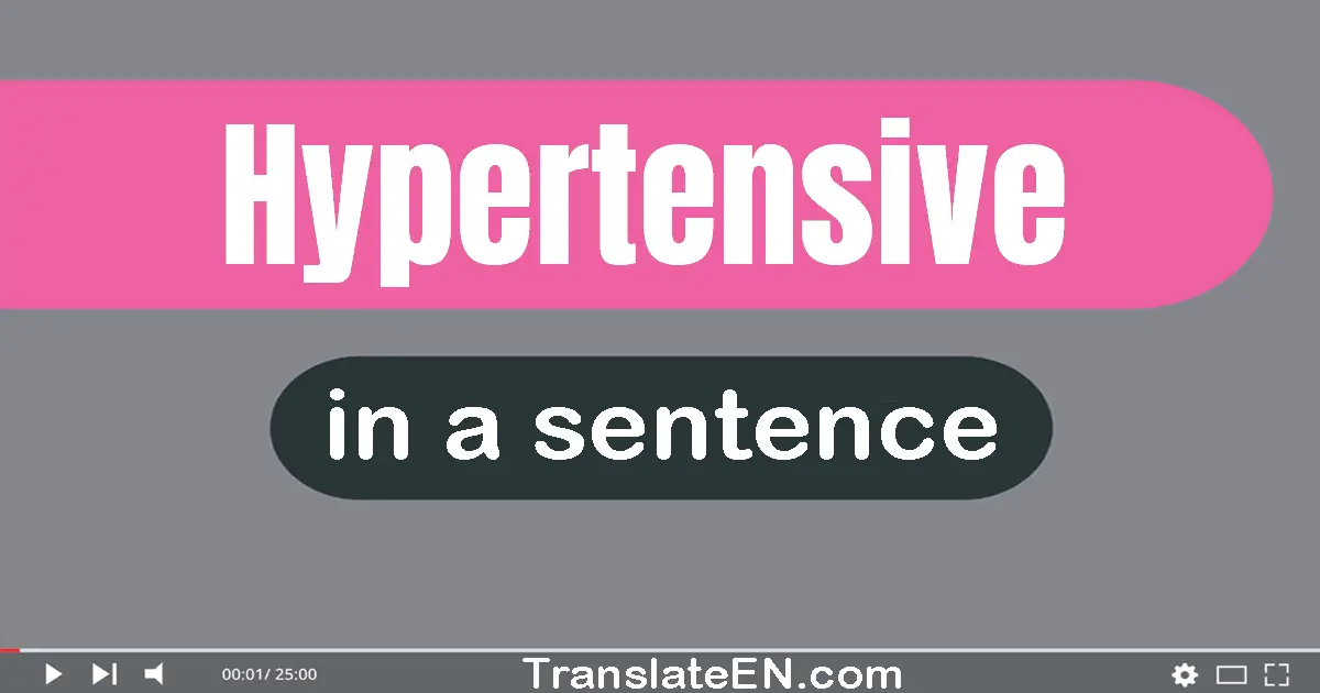 Hypertensive in a sentence