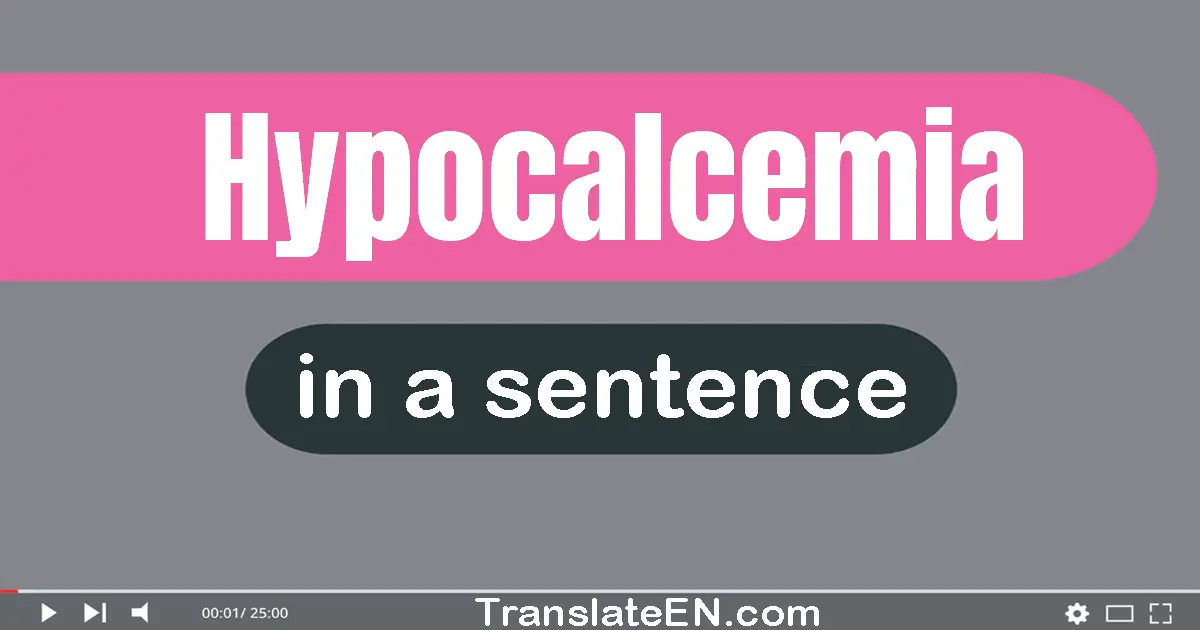 Hypocalcemia in a sentence