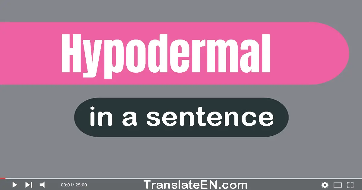 Hypodermal in a sentence