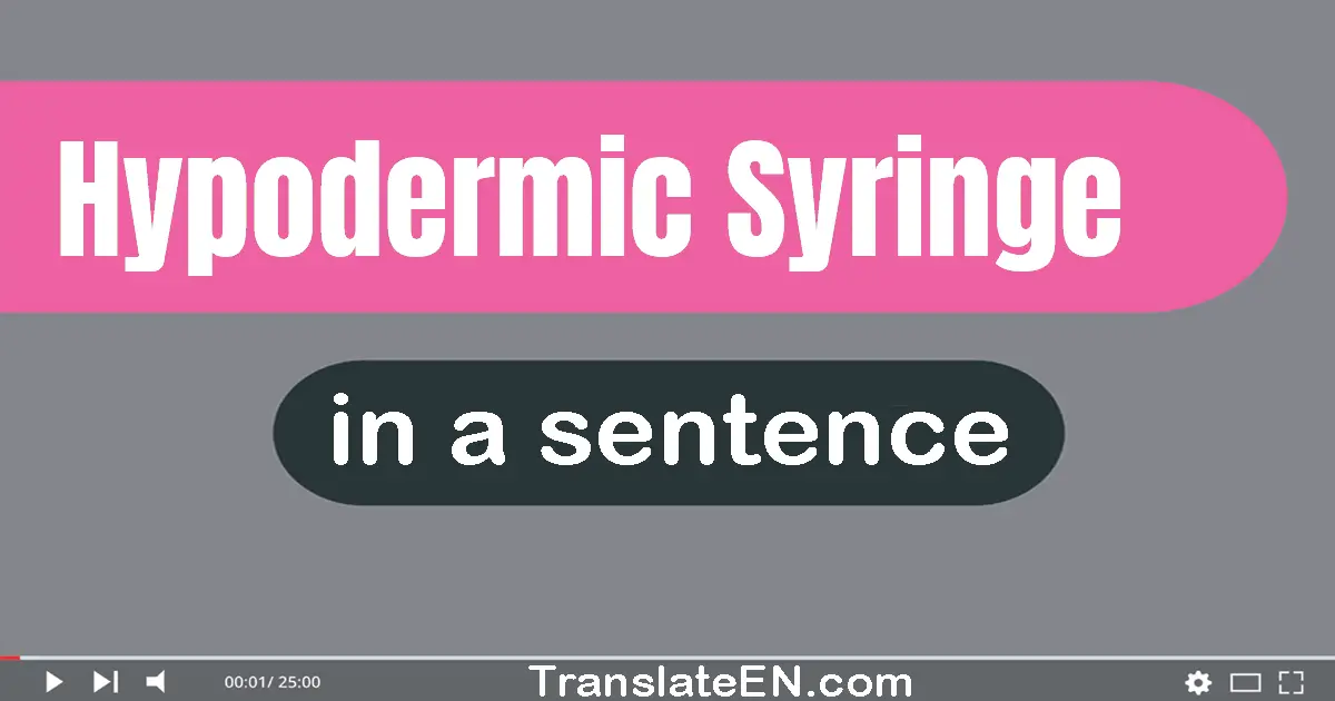 Hypodermic Syringe in a sentence