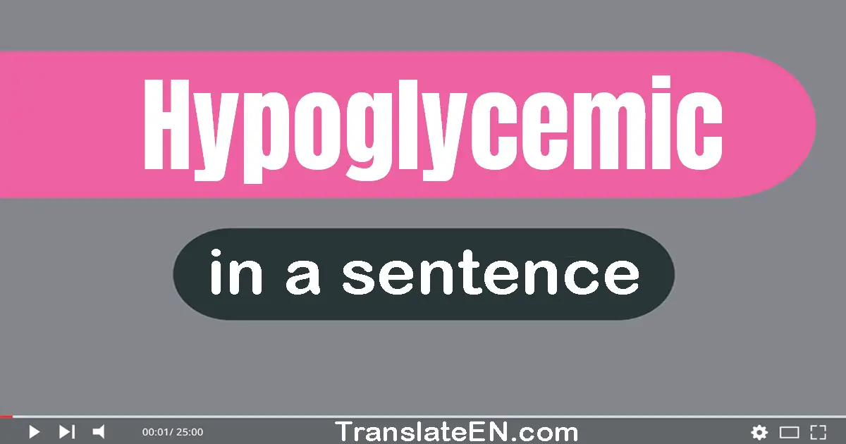 Hypoglycemic in a sentence