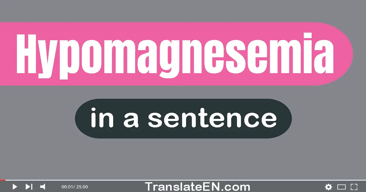 Use "hypomagnesemia" in a sentence | "hypomagnesemia" sentence examples
