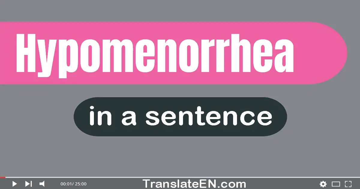 Use "hypomenorrhea" in a sentence | "hypomenorrhea" sentence examples