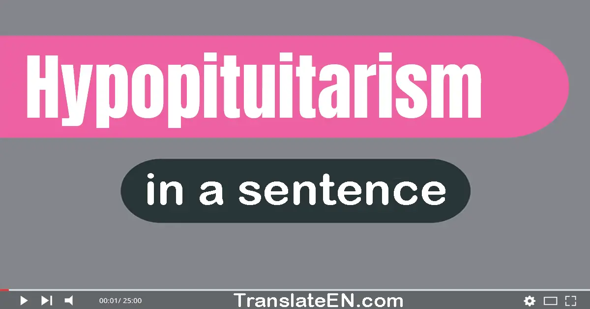 Use "hypopituitarism" in a sentence | "hypopituitarism" sentence examples