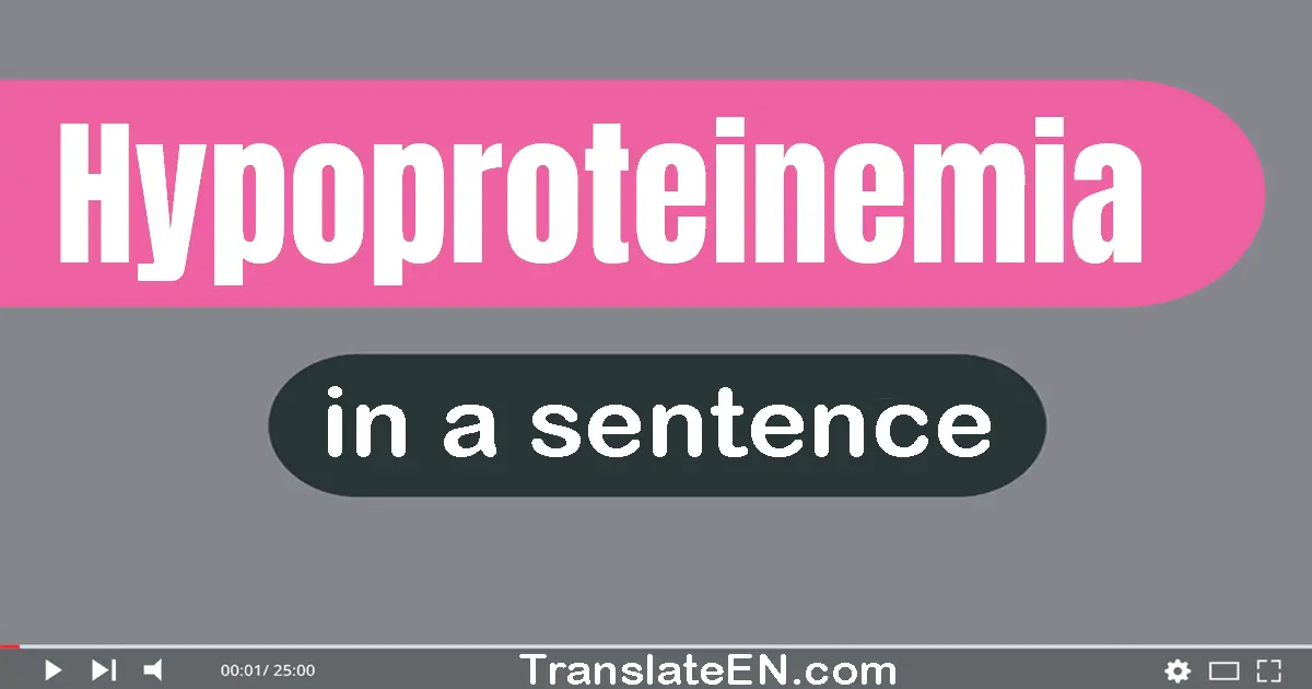 Use "hypoproteinemia" in a sentence | "hypoproteinemia" sentence examples