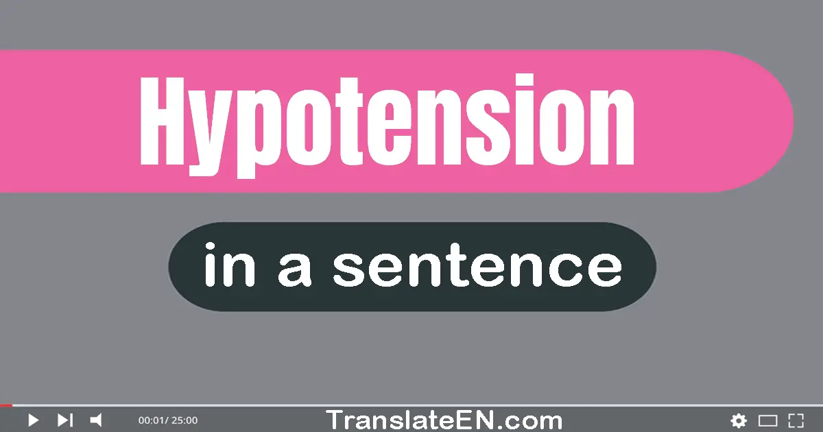Use "hypotension" in a sentence | "hypotension" sentence examples