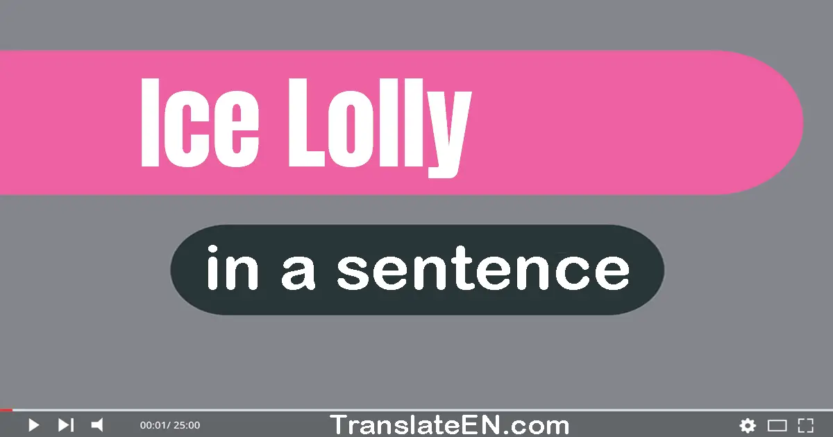 Ice Lolly in a sentence