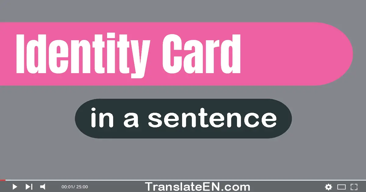 Use "identity card" in a sentence | "identity card" sentence examples