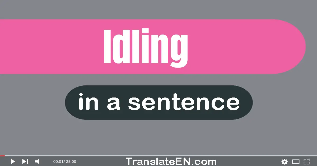 Idling in a sentence