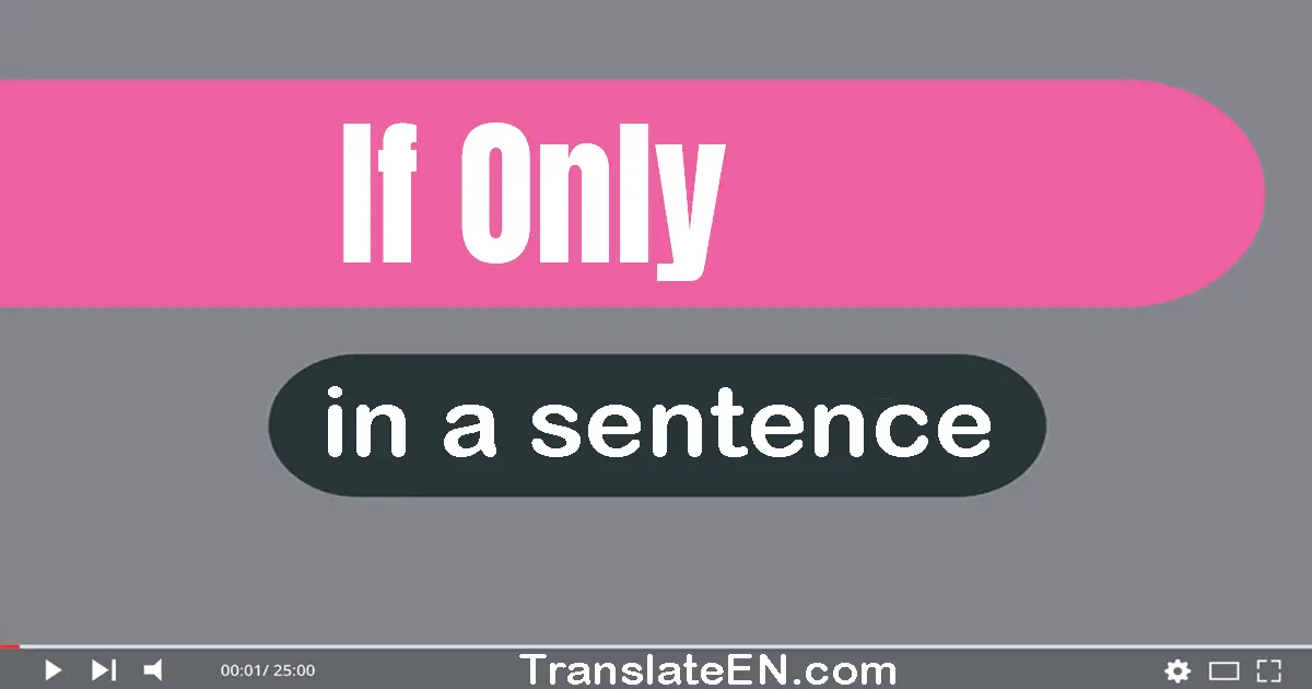 Use "if only" in a sentence | "if only" sentence examples