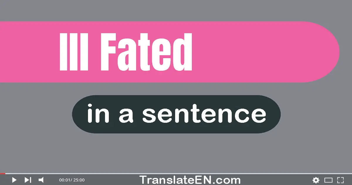 Ill-fated in a sentence