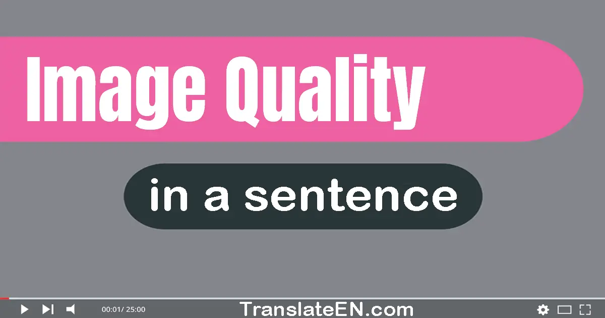 Image Quality in a sentence