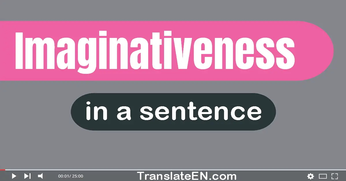 Imaginativeness in a sentence