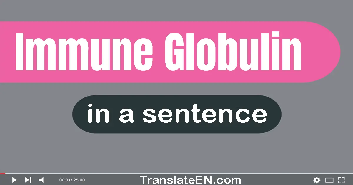 Immune Globulin in a sentence