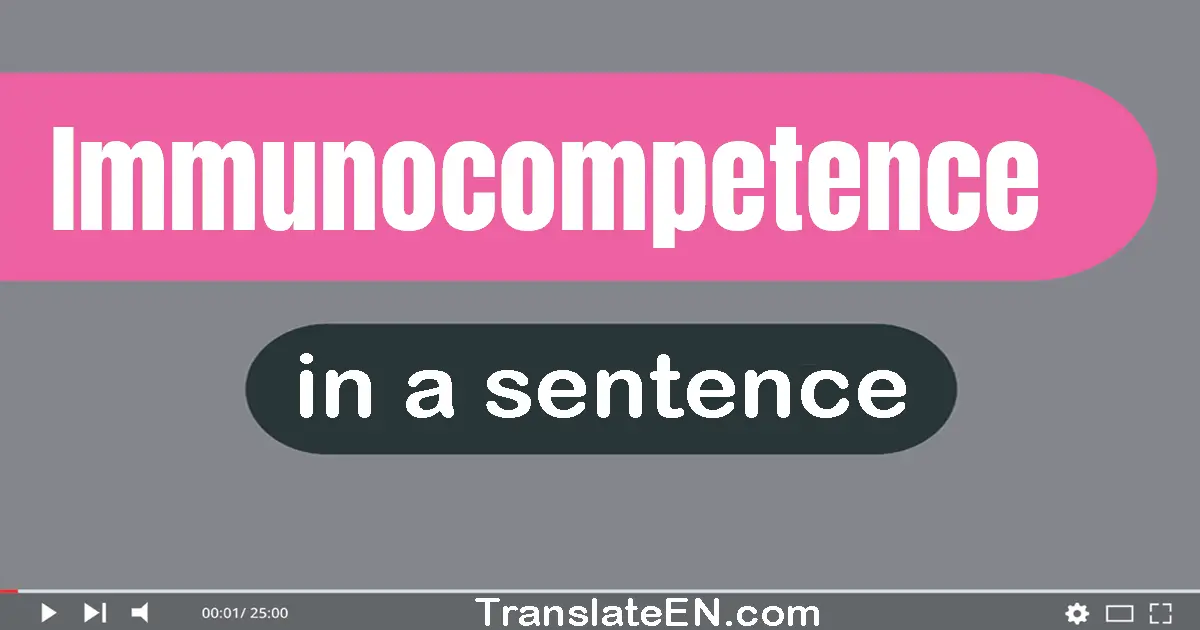 Immunocompetence in a sentence