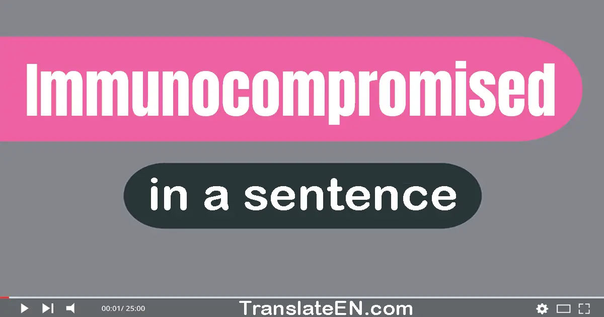 Immunocompromised in a sentence