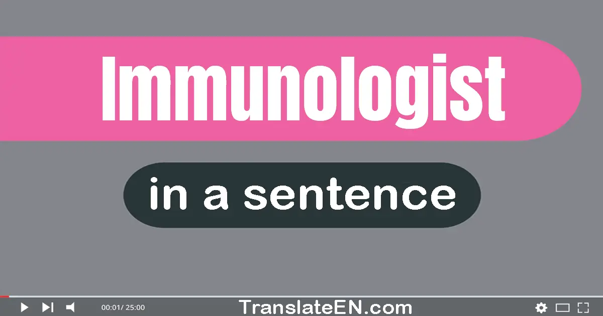 Immunologist in a sentence