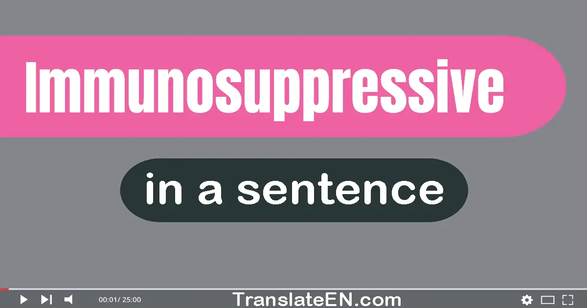 Immunosuppressive in a sentence