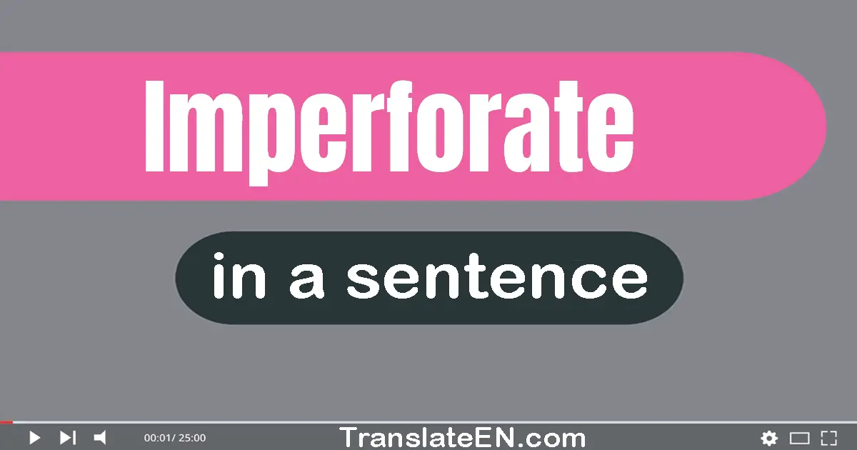 Use "imperforate" in a sentence | "imperforate" sentence examples