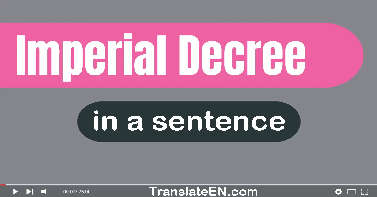 Use "imperial decree" in a sentence | "imperial decree" sentence examples
