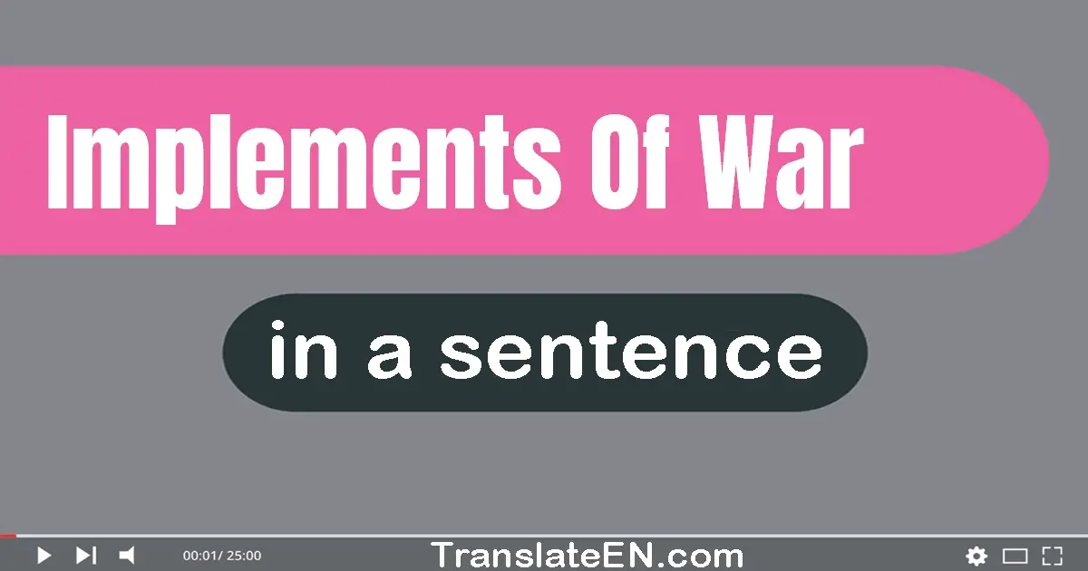 Implements Of War in a sentence