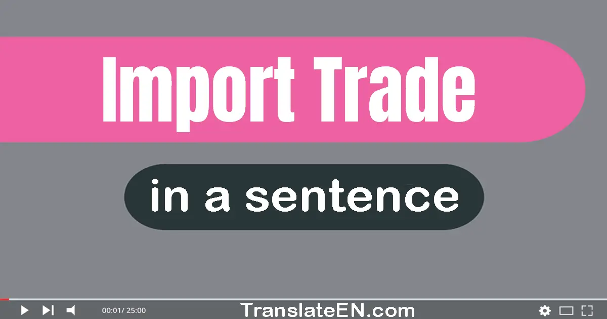 Import Trade in a sentence