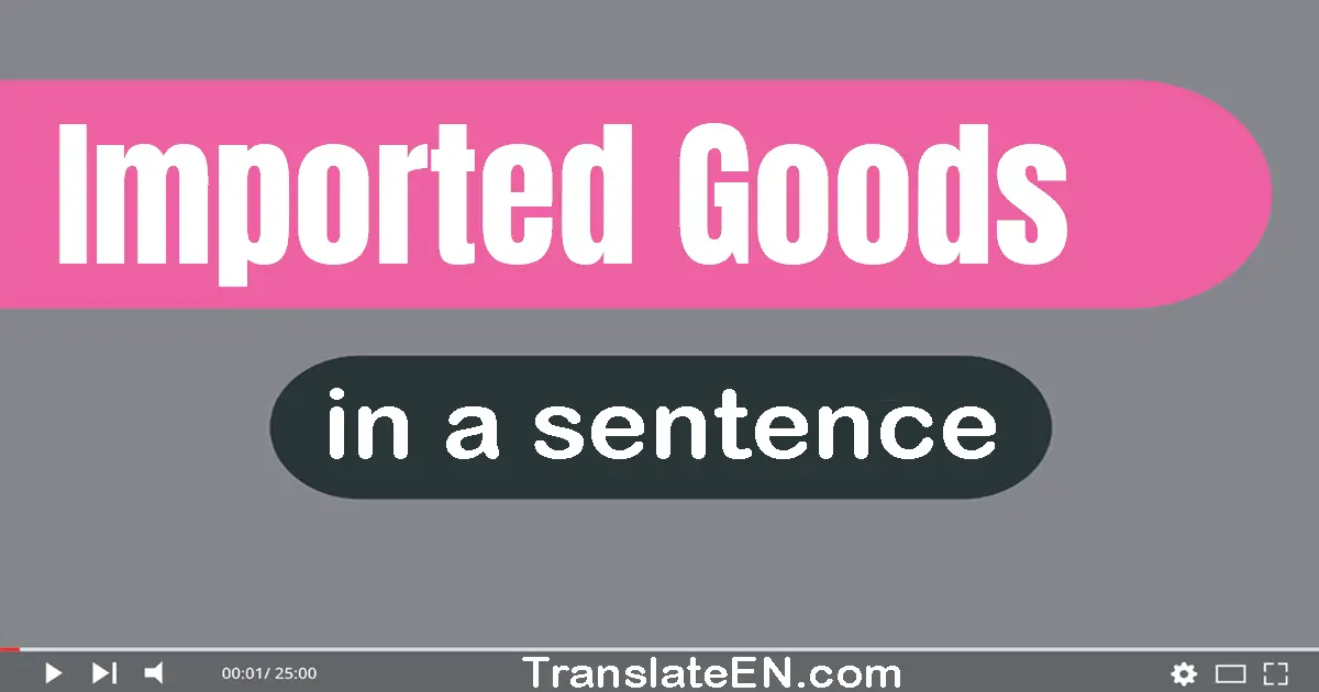 Imported Goods in a sentence