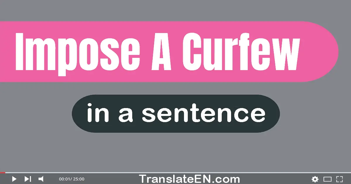 Impose A Curfew in a sentence