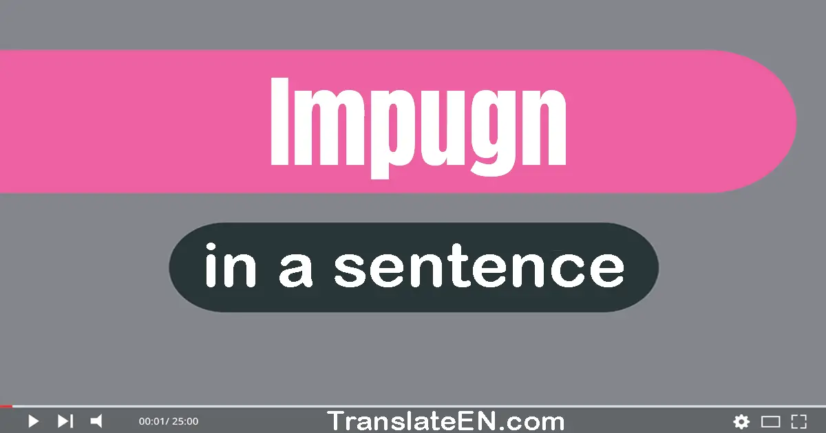 Impugn in a sentence