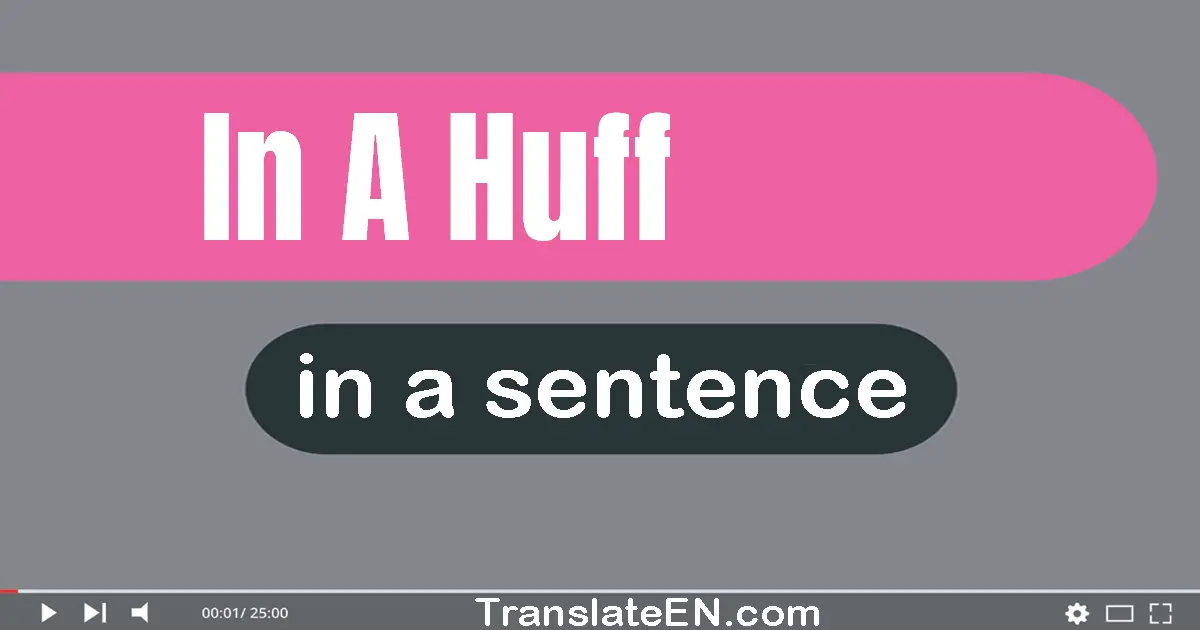 In A Huff in a sentence