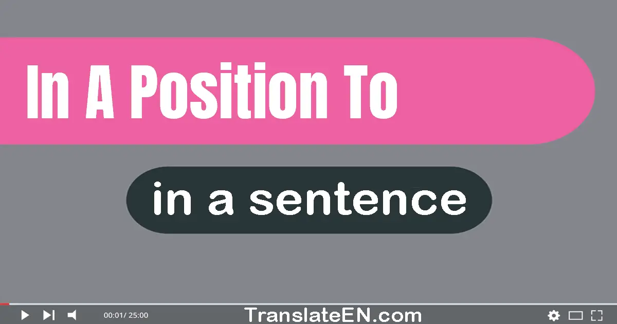 In A Position To in a sentence