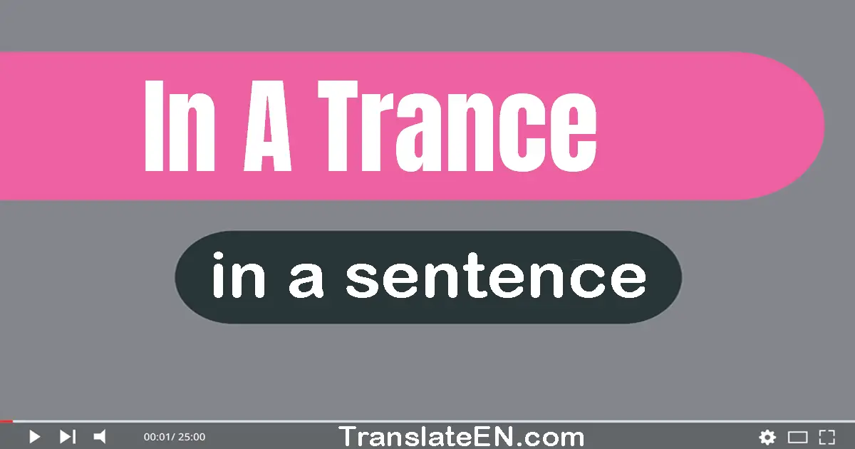 In A Trance in a sentence