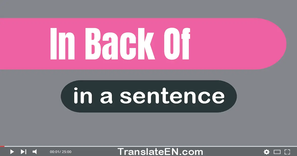 In Back Of in a sentence